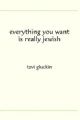 Everything You want Is Really Jewish